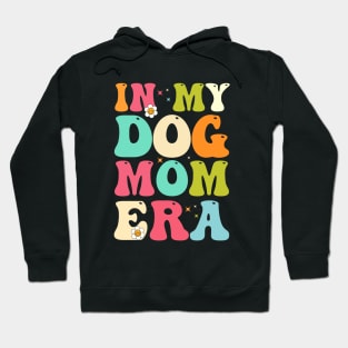 In My Dog Mom Era Hoodie